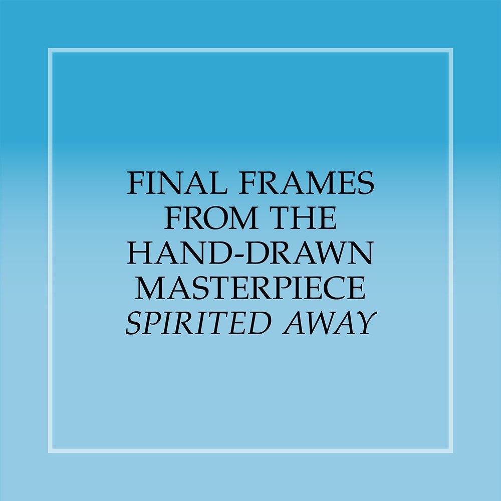 Niebieskie tło z napisem Final Frames From The Hand-Drawn Masterpiece Spirited Away